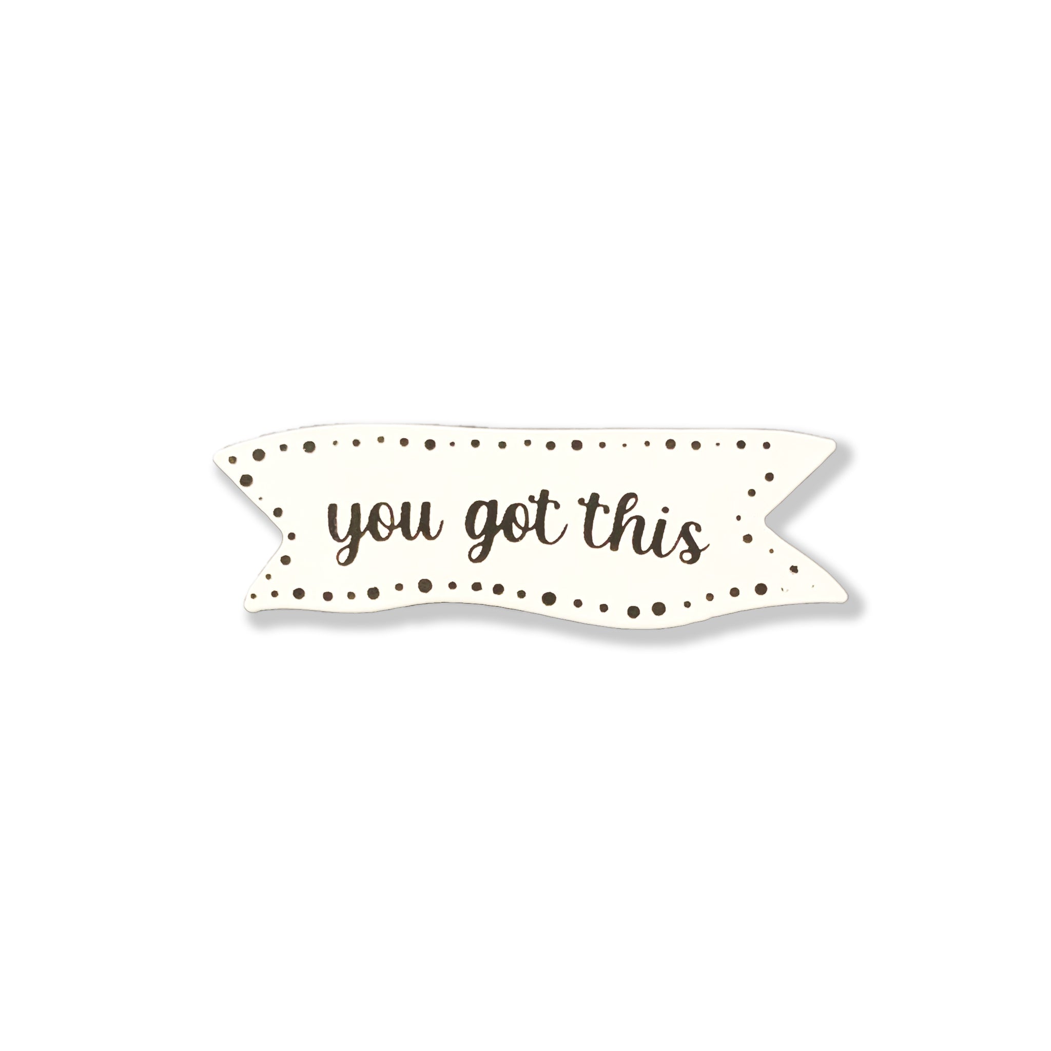 You Got This Magnet